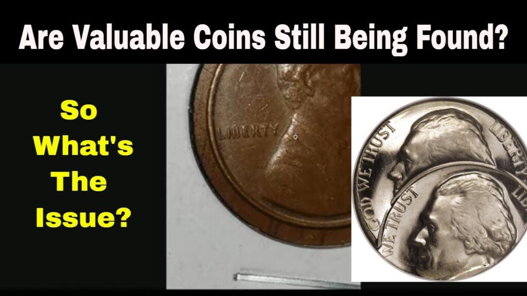 Are Valuable Coins Still Being Found In Change? What's The Problem?