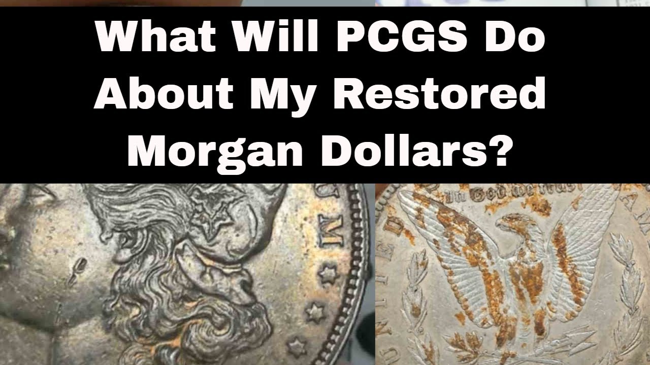 What Will PCGS Say About My Restored Morgan Dollars?