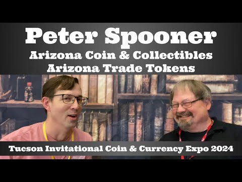 Coin Conversation Interview with Peter Spooner of Arizona Coin & Collectibles, Arizona Trade Tokens