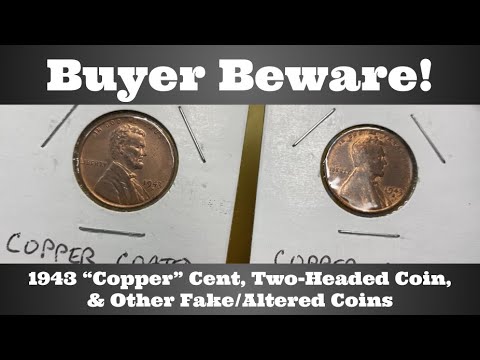 Buyer Beware! 1943 "Copper" Cent, Two-Headed Coin, & Other Fake or Altered Coins