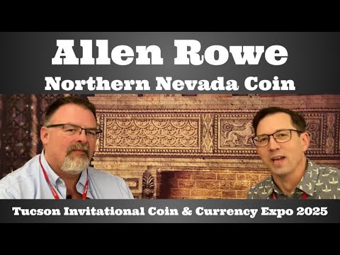 Allen Rowe from Northern Nevada Coin - Coin Conversation Interview - Tucson Coin Show 2025