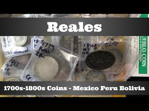 Reales! 1700s-1800s Coins of Mexico, Peru, Bolivia