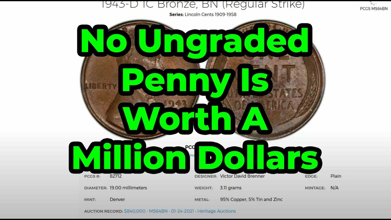 No Ungraded Penny Is Worth a Million Dollars Or 100 Million
