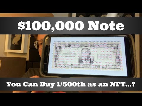 $100,000 Bill - You Can Buy 1/500th of This Note as an NFT...?